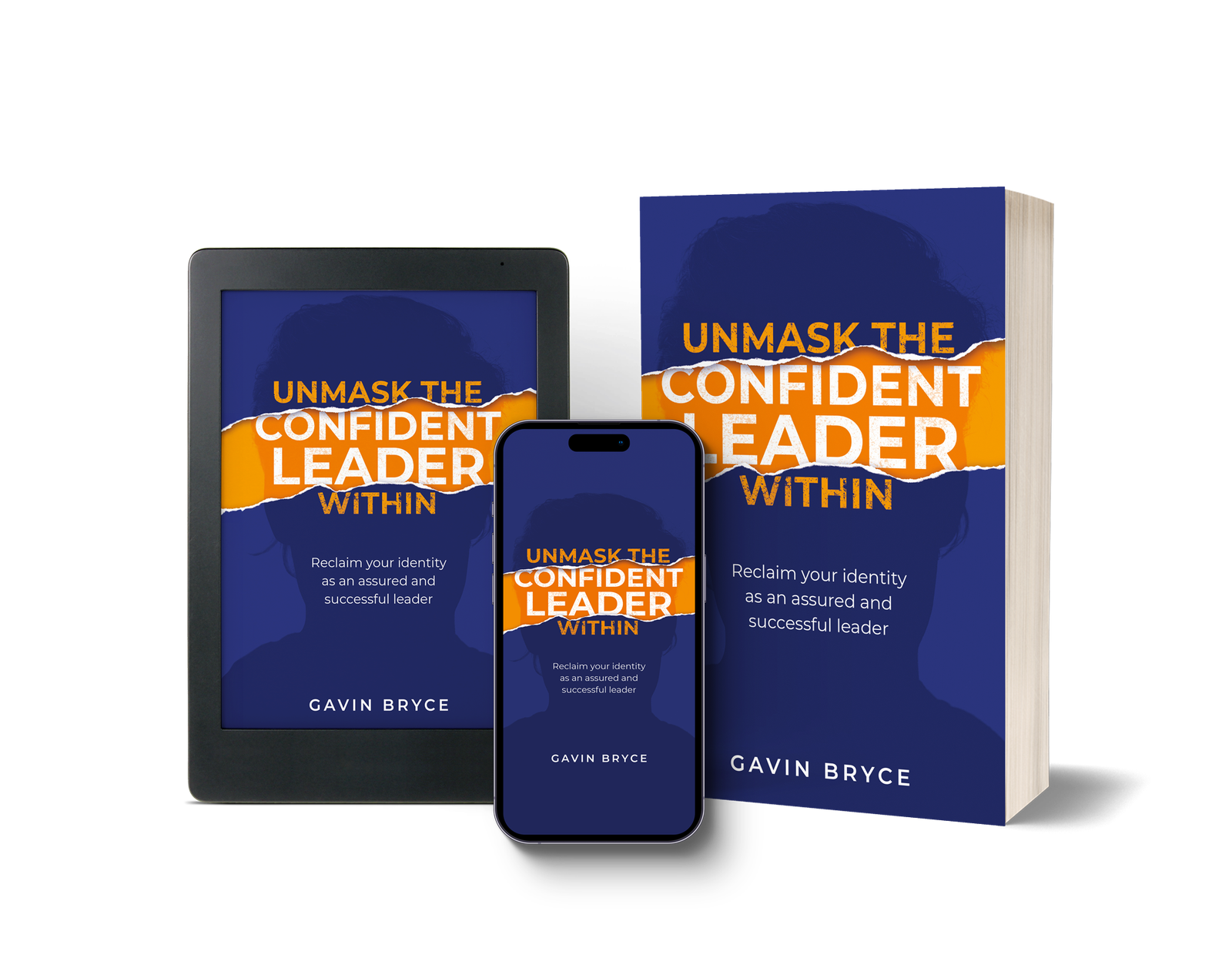 Unmask the Confident Leader Within by Gavin Bryce, shown in print, tablet and mobile formats